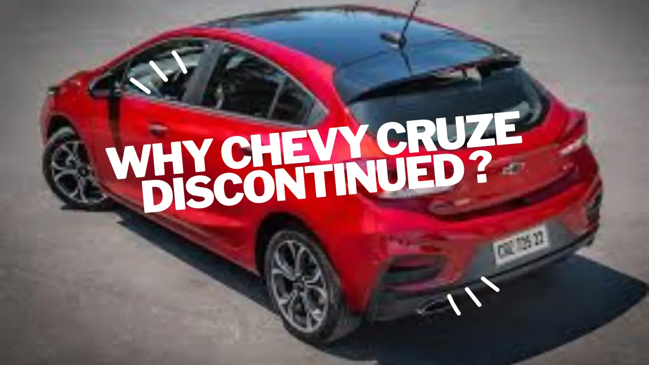 why chevy cruze discontinued ?