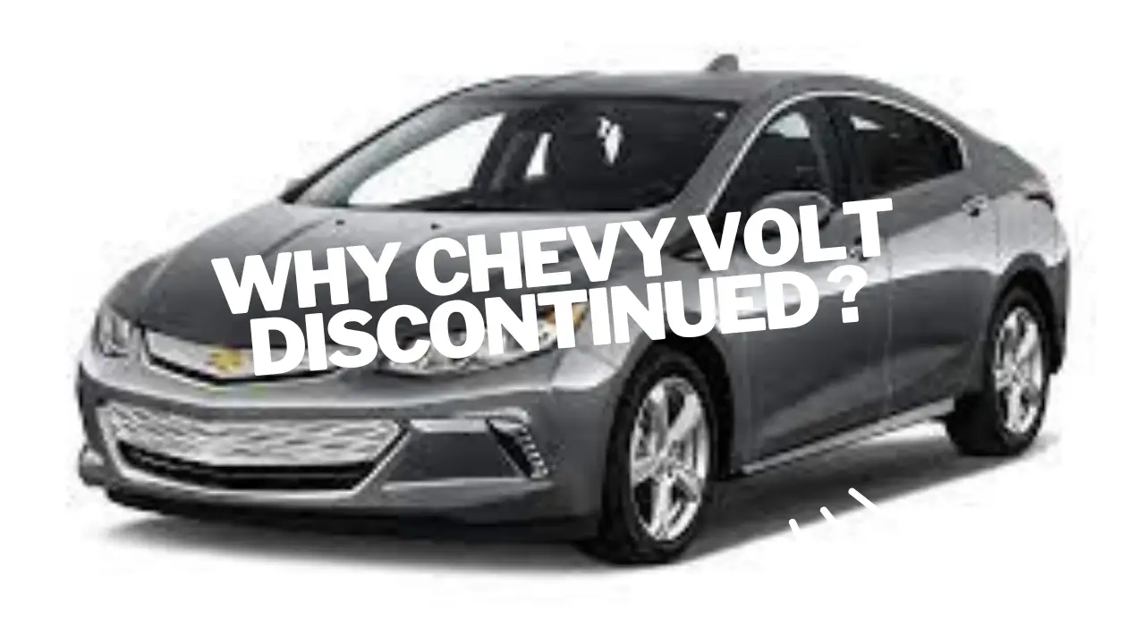 why chevy volt discontinued ?