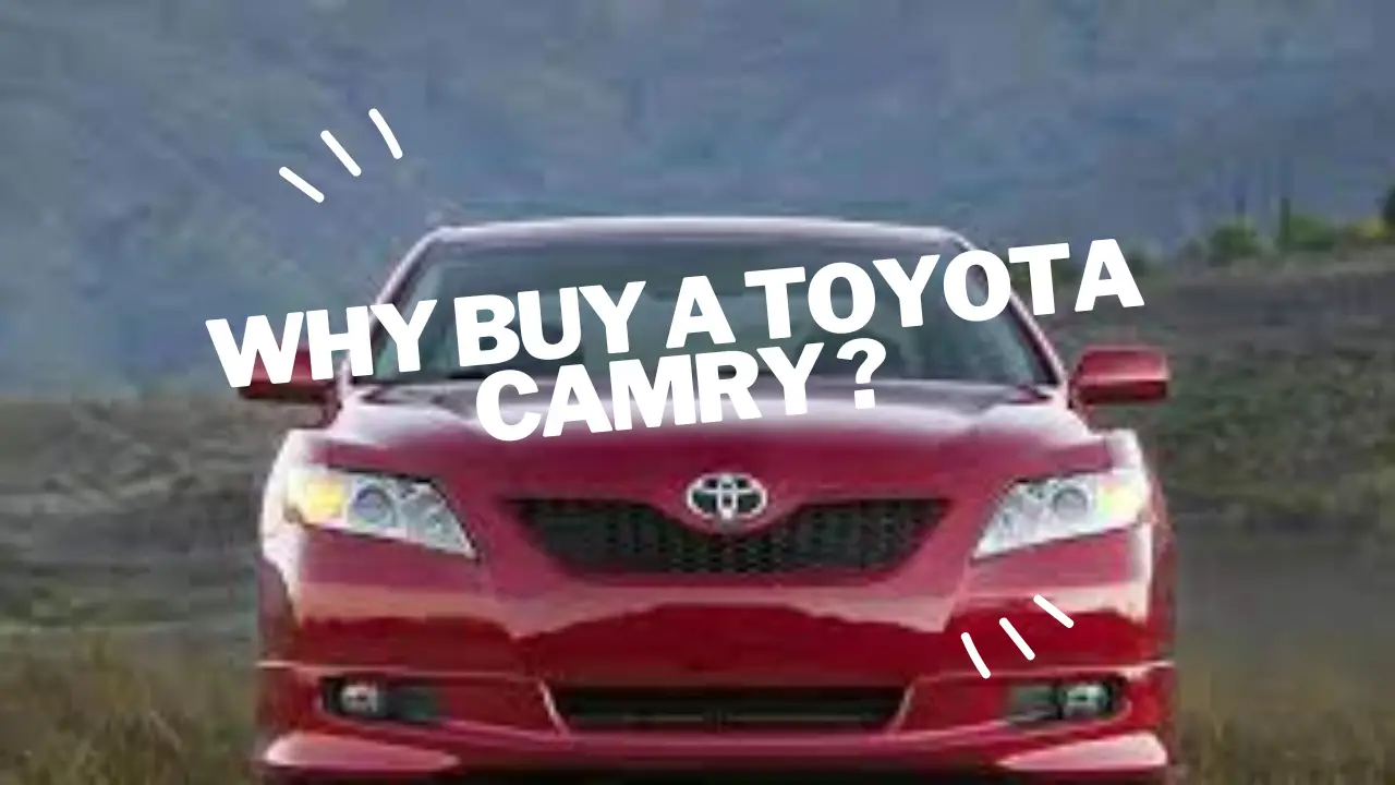 why buy a toyota camry ?