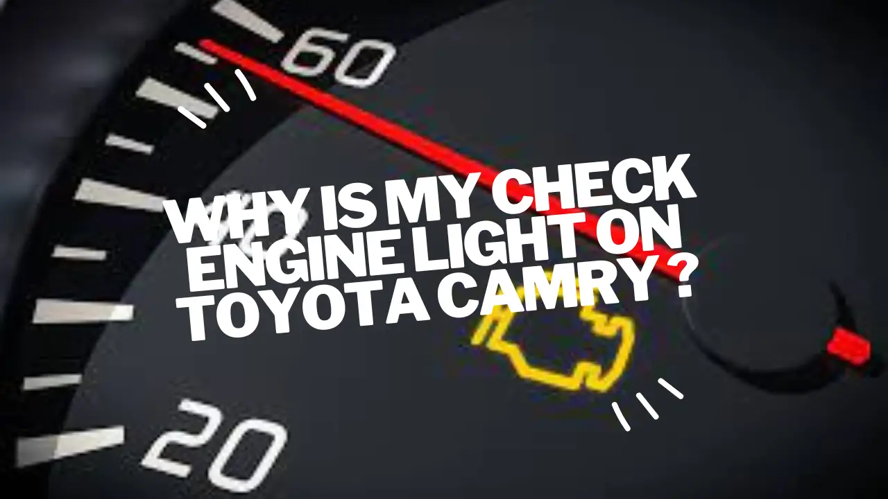 why is my check engine light on toyota camry ?