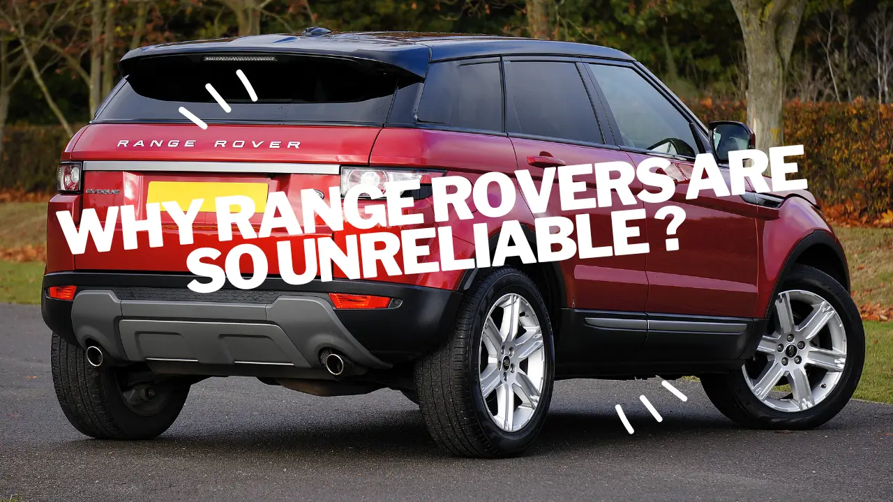 why range rovers are so unreliable ?