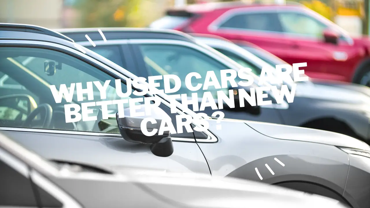 why used cars are better than new cars ?